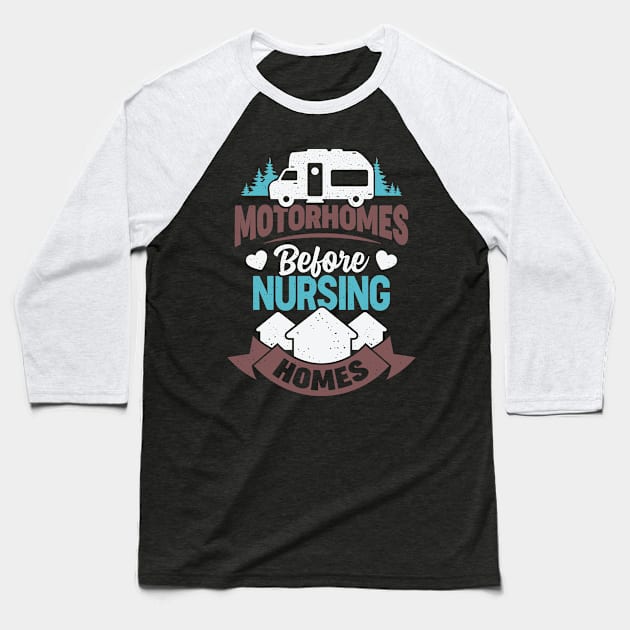 Motorhomes Before Nursing Homes Baseball T-Shirt by Dolde08